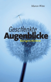 Paperback Geschenkte Augenblicke: Kurzgeschichten [German] Book
