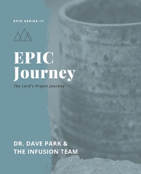 Paperback EPIC Journey: Experiencing God's Peace Through the Lord's Prayer Book