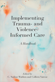 Paperback Implementing Trauma- And Violence-Informed Care: A Handbook Book