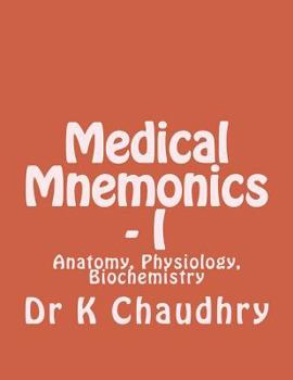 Medical Mnemonics - I: Anatomy, Physiology, Biochemistry