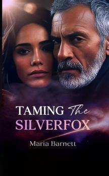Taming the Silver Fox: A Small Town Age Gap Romance