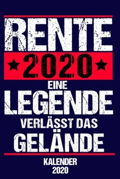 Paperback Kalender 2020 Rente Eine Legende Verl?sst Das Gel?nde: Terminkalender Rentner als lustiges Geschenk zur Rente Jahreskalender 2020 A5 1 Woche 2 Seiten [German] Book