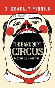 The Bankrupt Circus & Other Misadventures