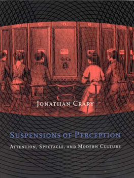 Paperback Suspensions of Perception: Attention, Spectacle, and Modern Culture Book