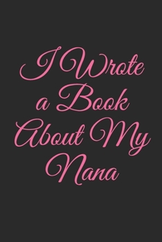 Paperback I Wrote a Book About My Nana: What i love about grandma book, mothers day gifts for grandma, grandma journal, grandma gifts book, Lined Notebook, Jo Book