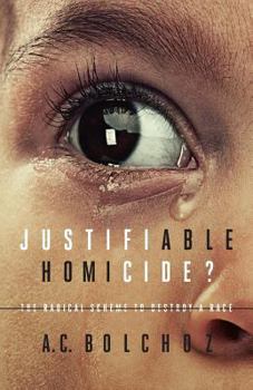 Paperback Justifiable Homicide?: The Radical Scheme to Destroy a Race Book