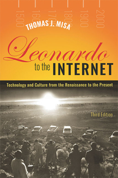 Leonardo to the Internet: Technology and Culture from the Renaissance to the Present (Johns Hopkins Studies in the History of Technology) - Book  of the Johns Hopkins Studies in the History of Technology