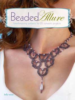 Paperback Beaded Allure: Beadweaving Patterns for 25 Romantic Projects Book