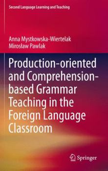 Paperback Production-Oriented and Comprehension-Based Grammar Teaching in the Foreign Language Classroom Book