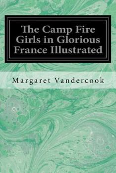 Paperback The Camp Fire Girls in Glorious France Illustrated Book