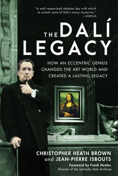 Paperback The Dali Legacy: How an Eccentric Genius Changed the Art World and Created a Lasting Legacy Book