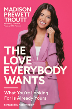 Hardcover The Love Everybody Wants: What You're Looking for Is Already Yours Book