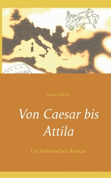 Paperback Von Caesar bis Attila: Ein historischer Roman [German] Book