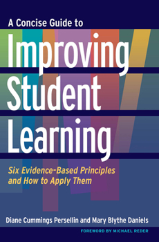Paperback A Concise Guide to Improving Student Learning: Six Evidence-Based Principles and How to Apply Them Book