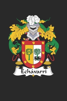 Paperback Echavarri: Echavarri Coat of Arms and Family Crest Notebook Journal (6 x 9 - 100 pages) Book