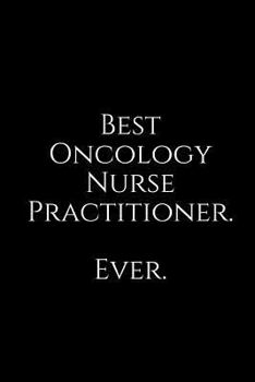 Paperback Best Oncology Nurse Practitioner. Ever.: A Wide Ruled Line Notebook Book