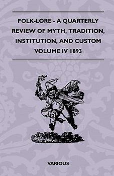 Paperback Folk-Lore - A Quarterly Review of Myth, Tradition, Institution, and Custom - Volume IV 1893 Book