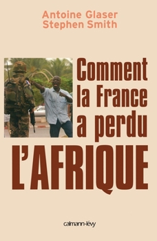 Paperback Comment la France a perdu l'Afrique (French Edition) [French] Book