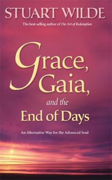 Paperback Grace, Gaia, and the End of Days: An Alternative Way for the Advanced Soul Book