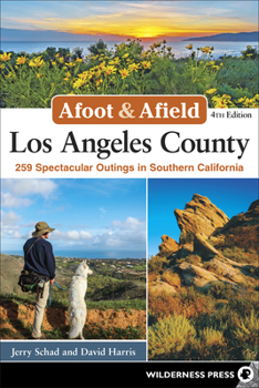 Paperback Afoot & Afield: Los Angeles County: 259 Spectacular Outings in Southern California Book