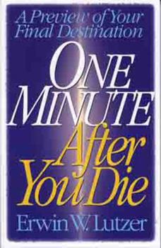 Paperback One Minute After You Die: A Preview of Your Final Destination - Trade Paper Book