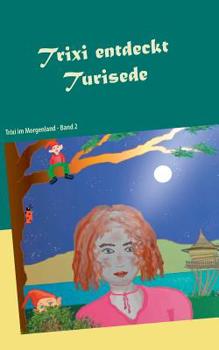 Paperback Trixi entdeckt Turisede: Trixi im Morgenland - Band 2 [German] Book