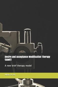 Paperback Desire and Acceptance Modification Therapy (DAMT): A new brief therapy model Book