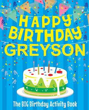 Paperback Happy Birthday Greyson - The Big Birthday Activity Book: (Personalized Children's Activity Book) Book