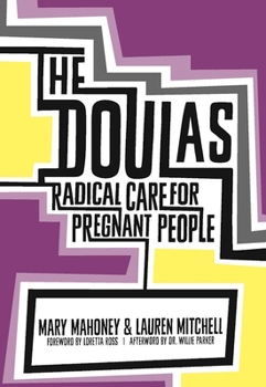 Paperback The Doulas: Radical Care for Pregnant People Book