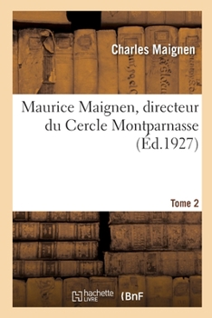 Paperback Maurice Maignen, Directeur Du Cercle Montparnasse: Et Les Origines Du Mouvement Social Catholique En France, 1822-1890. Tome 1 [French] Book