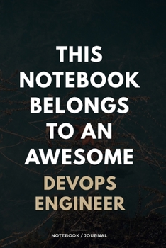 Paperback THIS JOURNAL BELONGS TO AN AWESOME DevOps Engineer Notebook / Journal 6x9 Ruled Lined 120 Pages: for DevOps Engineer 6x9 notebook / journal 120 pages Book