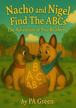 Paperback Nacho and Nigel Find The ABCs: The Adventure of Two Brothers Book