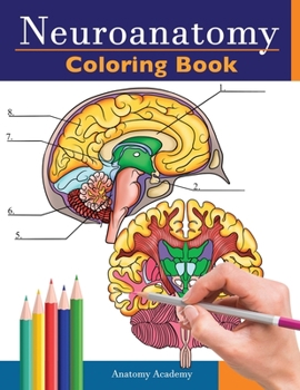 Paperback Neuroanatomy Coloring Book: Incredibly Detailed Self-Test Human Brain Coloring Book for Neuroscience Perfect Gift for Medical School Students, Nur Book