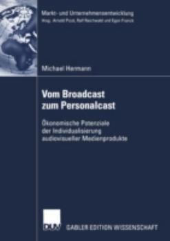 Paperback Vom Broadcast Zum Personalcast: Ökonomische Potenziale Der Individualisierung Audiovisueller Medienprodukte [German] Book