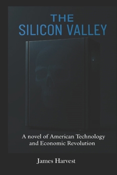 Paperback The Silicon Valley: A Novel of American Technology and Economic Revolution Book