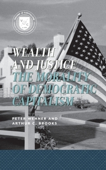 Paperback Wealth and Justice: The Morality of Democratic Capitalism Book