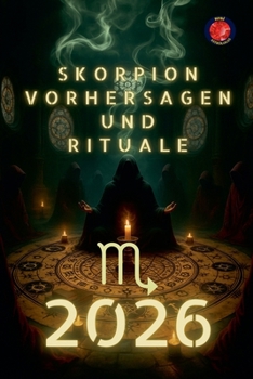Skorpion Vorhersagen und Rituale 2026 (German Edition)