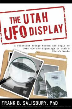 Paperback Utah UFO Display: A Scientist Brings Reason and Logic to Over 400 UFO Sightings in Utah's Uintah Basin Book