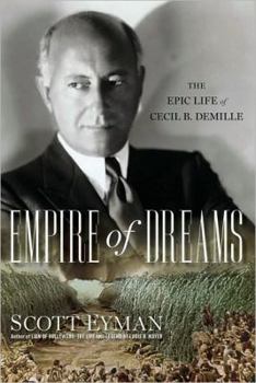 Hardcover Empire of Dreams: The Epic Life of Cecil B. DeMille Book