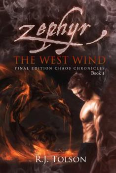 Paperback Zephyr The West Wind Final Edition (Chaos Chronicles: Book 1): A Tale of the Passion & Adventure Within Us All Book