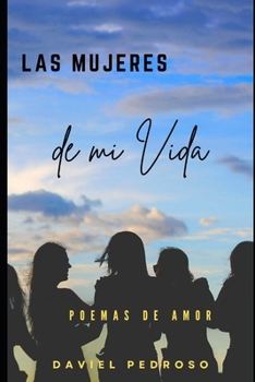 Paperback Las Mujeres de mi vida: Poemas de Amor [Spanish] Book