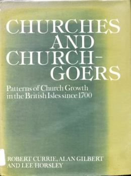 Hardcover Churches and Churchgoers: Patterns of Church Growth in the British Isles Since 1700 Book