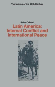 Hardcover Latin America: internal conflict and international peace (The Making of the twentieth century) Book