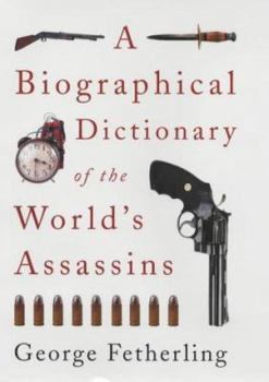 Hardcover A Biographical Dictionary of the World's Assassins Book