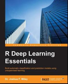 Paperback R Deep Learning Essentials: Explore deep learning algorithms that make use of unsupervised learning for machines with R Book