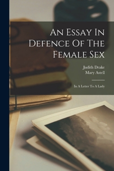 Paperback An Essay In Defence Of The Female Sex: In A Letter To A Lady Book