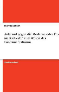 Paperback Aufstand gegen die Moderne oder Flucht ins Radikale? Zum Wesen des Fundamentalismus [German] Book