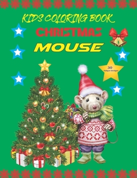 Paperback Kids Coloring Book Christmas Mouse: 30 Unique Designs special Christmas Gifts For Kids Who Are Mouse Lovers. Many Unique Illustrations For Relaxation Book