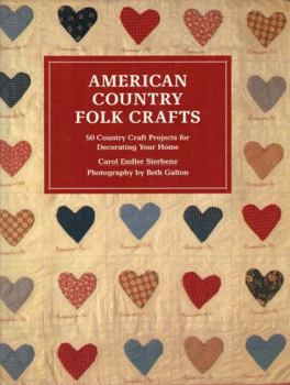 Hardcover American Country Folk Crafts: 50 Country Craft Projects for Decorating Your Home Book