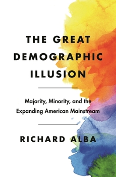 Paperback The Great Demographic Illusion: Majority, Minority, and the Expanding American Mainstream Book